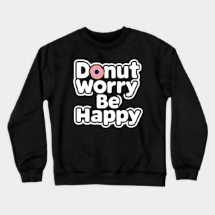 Donut worry, be happy Crewneck Sweatshirt